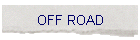 OFF ROAD